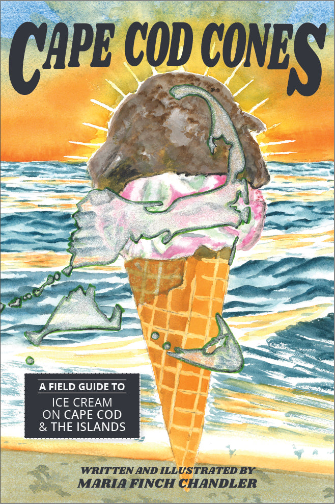 CAPE COD CONES: A Field Guide to Ice Cream On Cape Cod & the Islands - Updated Edition